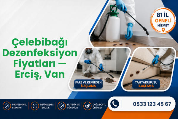 Çelebibağı Dezenfeksiyon Fiyatları — Erciş, Van