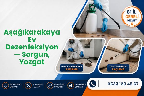Aşağıkarakaya Ev Dezenfeksiyon — Sorgun, Yozgat
