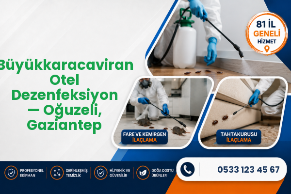 Büyükkaracaviran Otel Dezenfeksiyon — Oğuzeli, Gaziantep