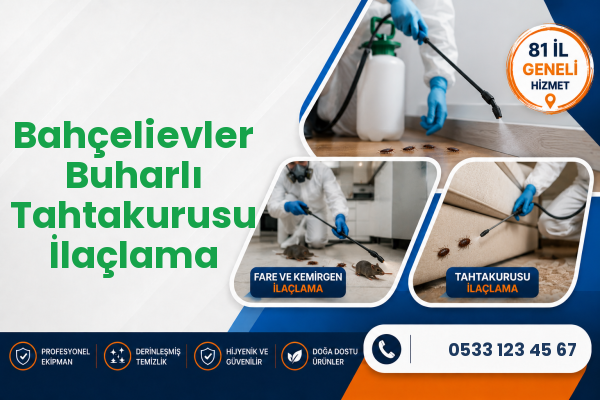 Bahçelievler Buharlı Tahtakurusu İlaçlama