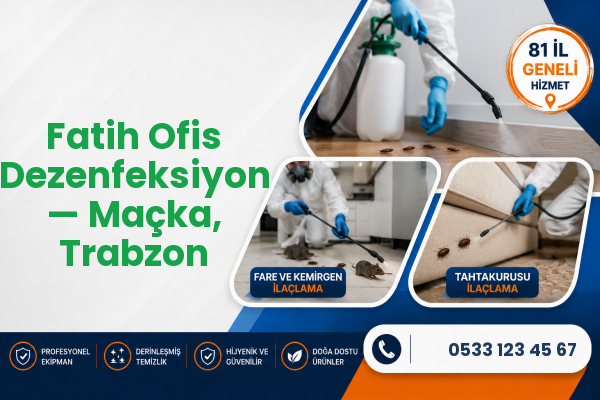 Fatih Ofis Dezenfeksiyon — Maçka, Trabzon